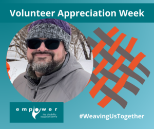 Photo of Andrew Dixon, with orange and tan weaving to the right. Title reads Volunteer Appreciation Week. Text reads # weaving us together. The Empower logo is in the lower left corner.