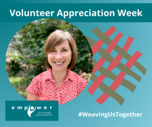 Photo of Dana Howse, with pink and khaki weaving to the right. Title reads Volunteer Appreciation Week. Text reads # weaving us together. The Empower logo is in the lower left corner.