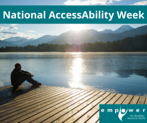 A person sits on a dock with a peaceful lake, trees and mountains in the background. Title reads national access ability week. The Empower logo is in the lower right corner. 