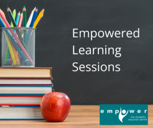 On a desk in front of a chalk board sits a pile of books with a pencil holder on top and an apple in front. Title reads Empowered Learning Sessions. The Empower logo is in the lower right corner.