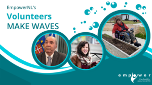 Photos of three of Empower's volunteers with wave and bubble graphics around them. Text reads Empower's Volunteers Make Waves. The Empower N L logo is in the lower right corner.