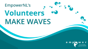 White background with blue waves across the bottom and bubbles in the upper right corner. Text reads EmpowerNL's Volunteers Make Waves. The Empower N L logo is in the lower right corner.