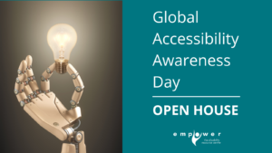 A robotic hand holds up a small lightbulb. Text reads Global Accessibility Awareness Day - Open House. The Empower N L logo is in the lower right corner.