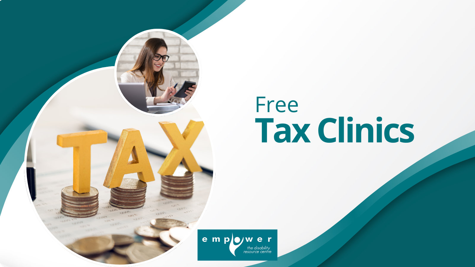 Photo of the word tax in yellow wooden letters balanced atop stacks of coins. Photo of a woman working at her laptop. Title reads Free Tax Clinics. The Empower N L logo is centered at the bottom.
