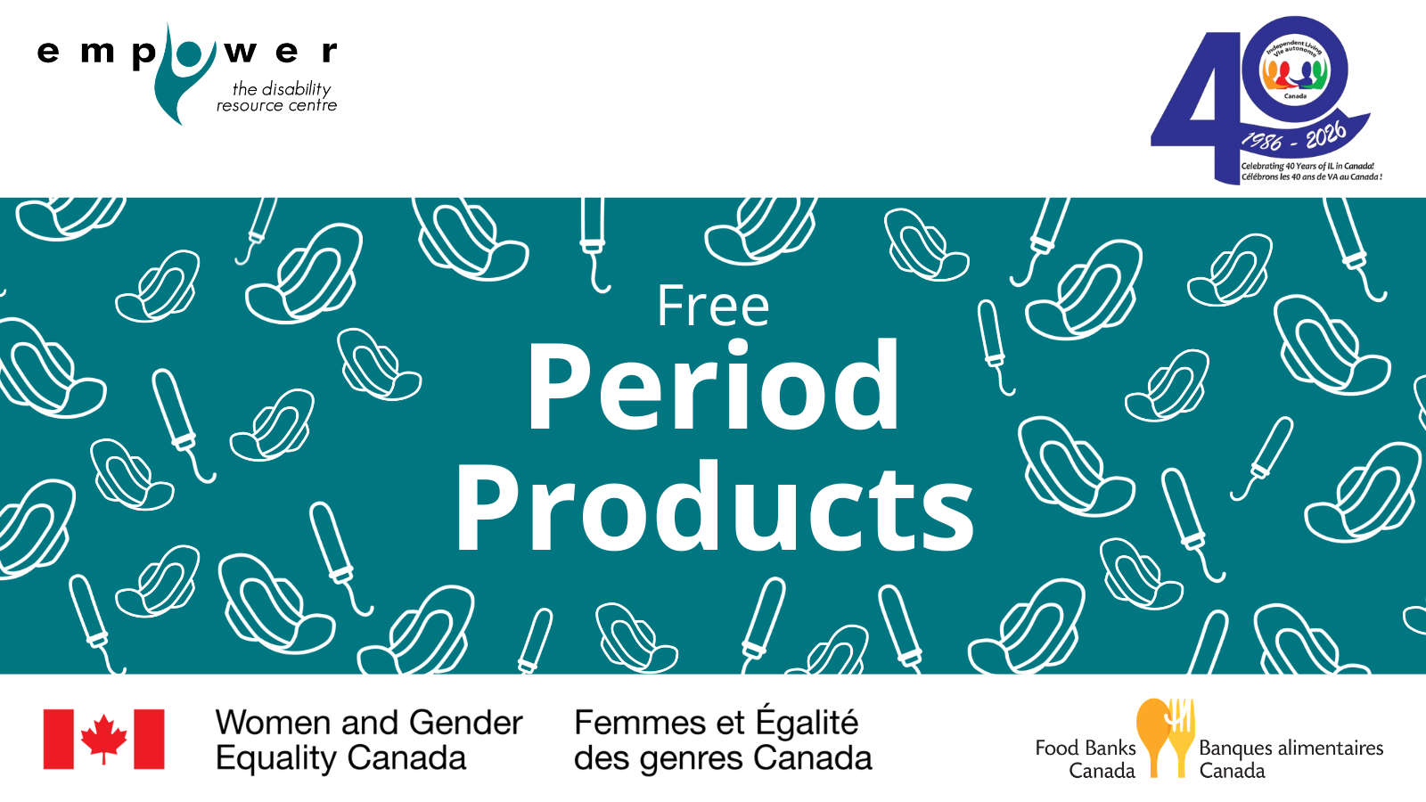 Line drawings of menstrual products surround the title, which reads Free Period Products. The logos of Woman and Gender Equity Canada and Food Banks Canada are across the bottom. The EmpowerNL and Independent Living Canada logos are across the top.