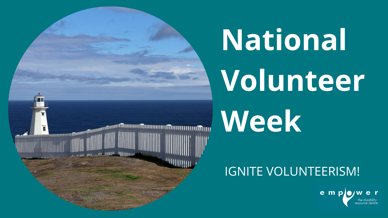A landscape photo with a lighthouse in the distance, with the ocean behind. Title reads National Volunteer Week - ignite volunteerism. The EmpowerNL logo is in the lower right corner. 