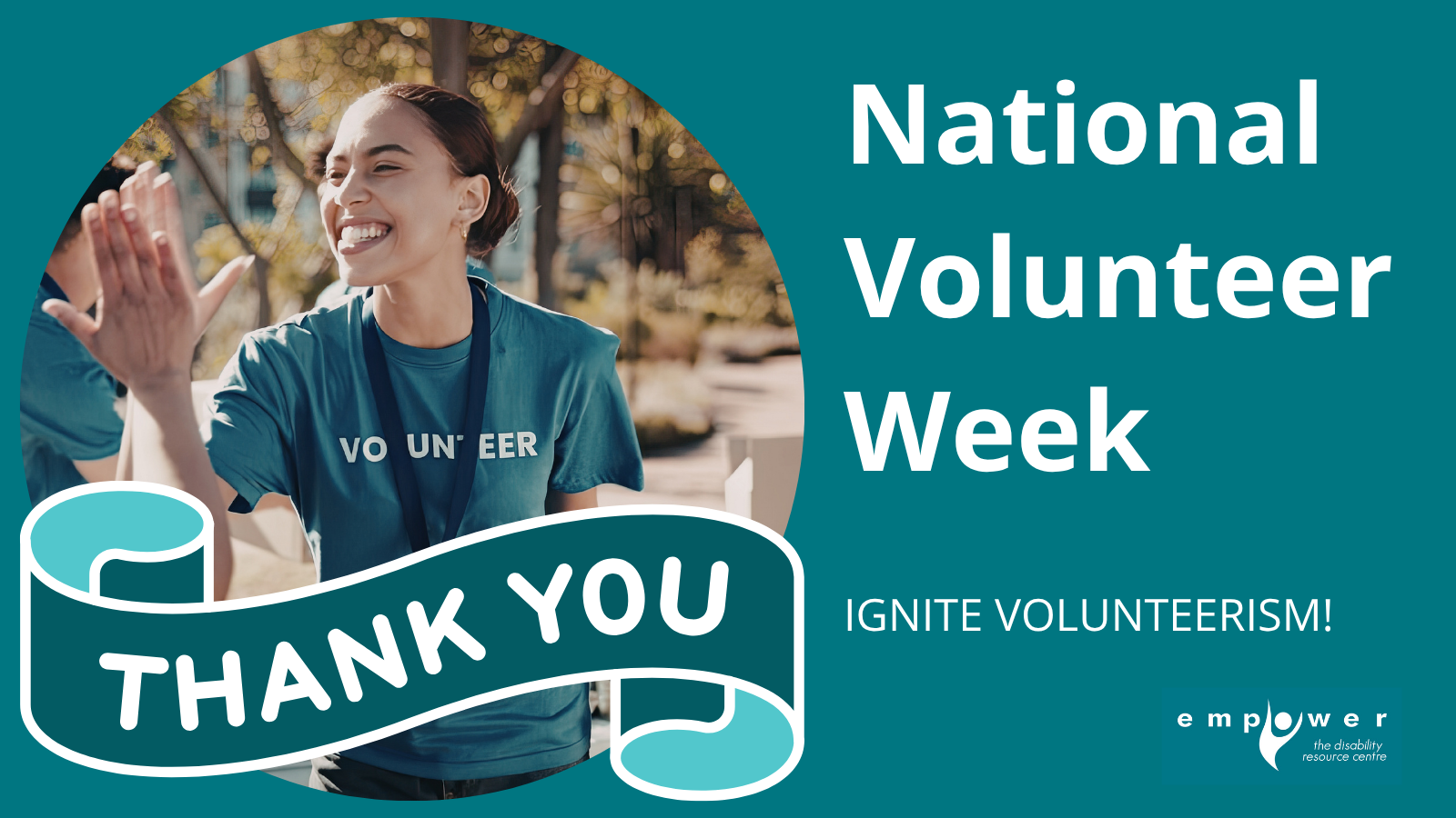 A young woman wearing a "volunteer" tshirt smiles and high fives someone. There is a Thank You banner across the photo. Title reads National Volunteer Week - Ignite Volunteerism. The Empower N L logo is in the lower right corner.