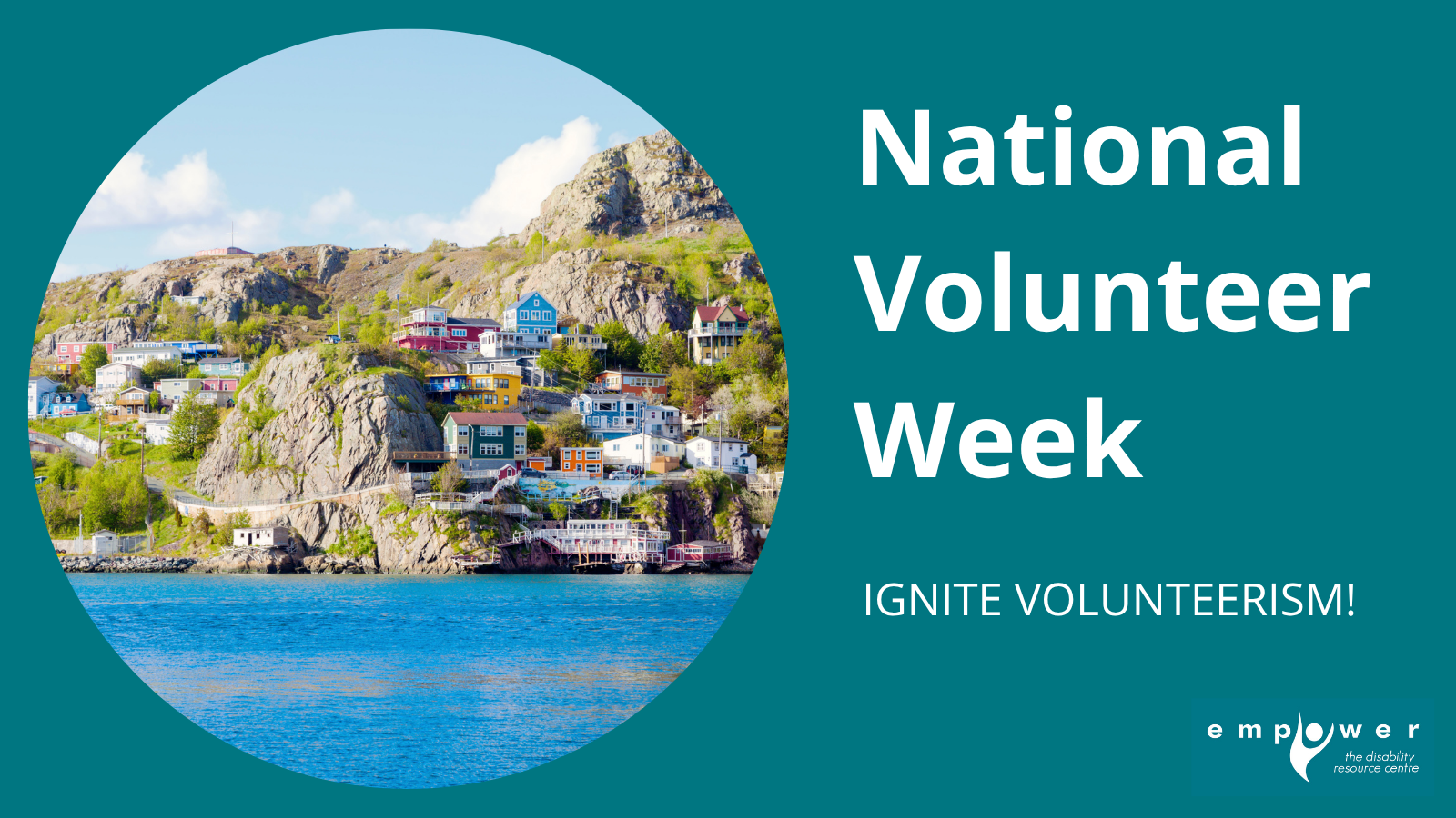 A landscape photo with houses on a rocky cliff face above the ocean. Title reads National Volunteer Week - ignite volunteerism. The EmpowerNL logo is in the lower right corner. class=