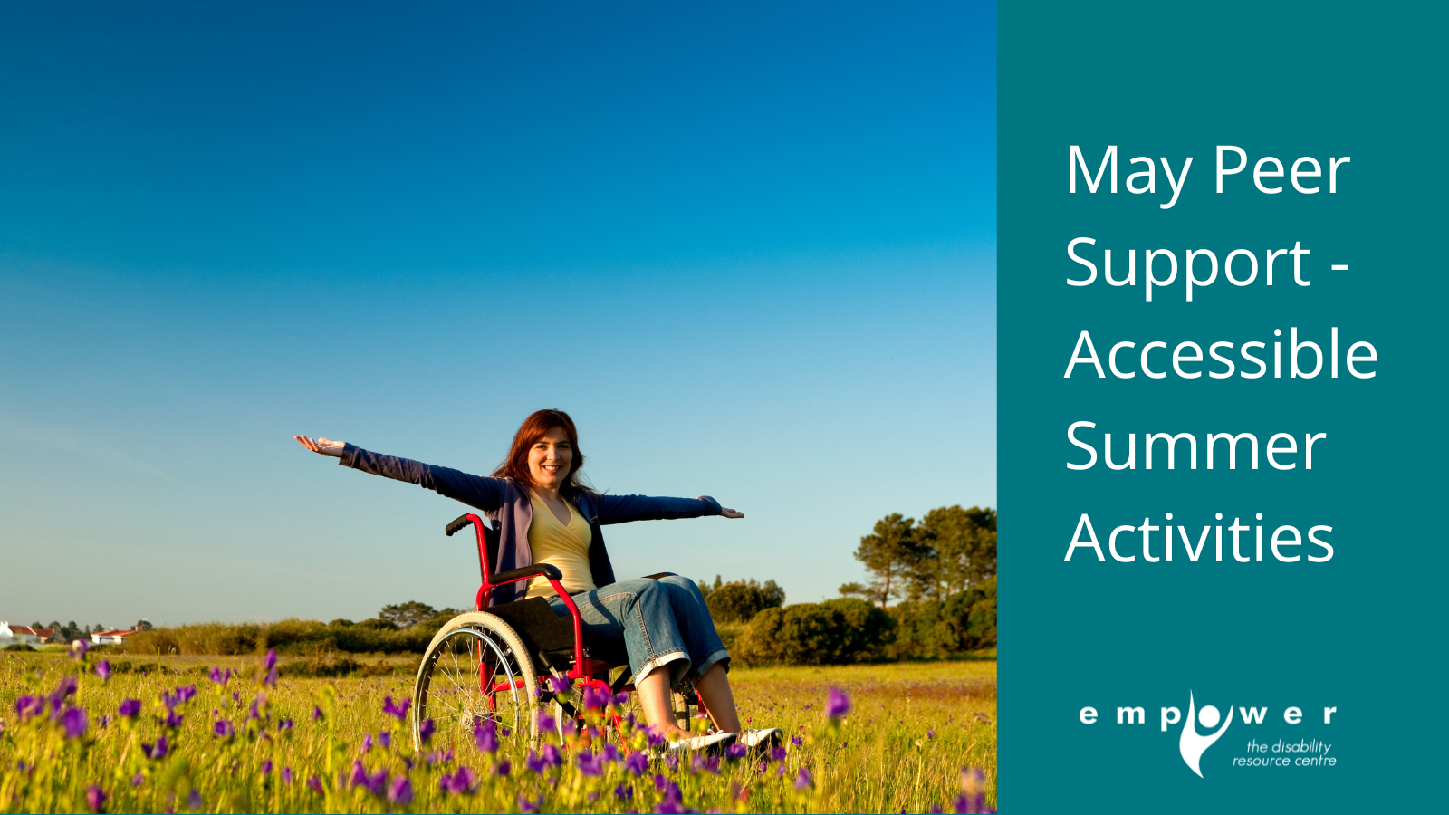 A young woman using a wheelchair sits in a sunny field, smiling with her arms outstretched. Title reads May Peer Support - Accessible Summer Activities. The EmpowerNL logo is in the lower right corner.