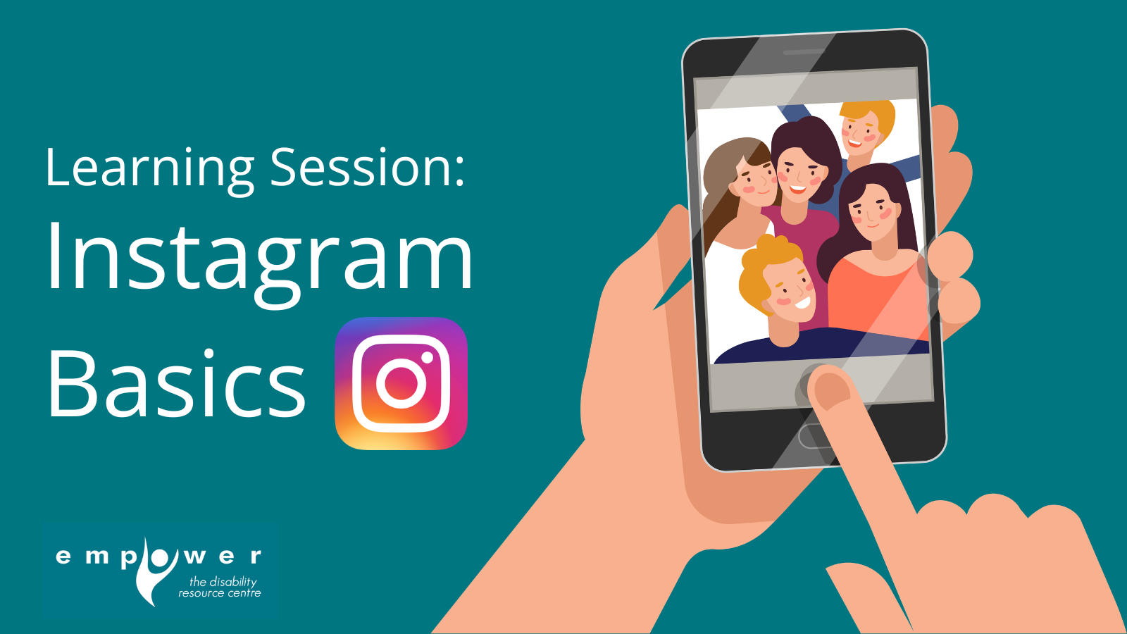 Graphic off a hand holding a phone with a group photo. Text reads Learning Session - Instagram Basics. The Empower N L logo is in the lower left corner.
